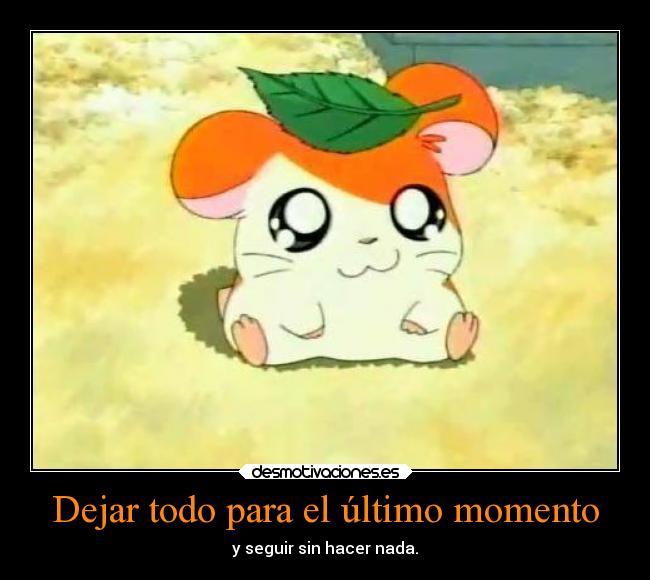 Dejar todo para el último momento -