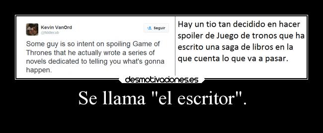 Se llama el escritor. -