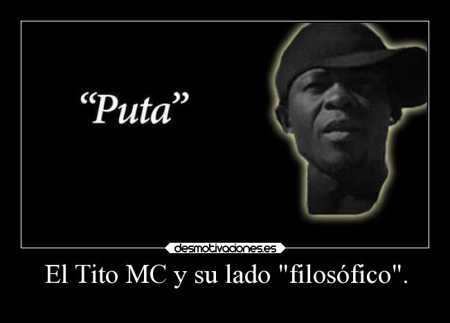 El Tito MC y su lado filosófico. - 