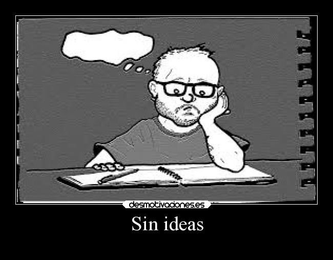 Sin ideas -