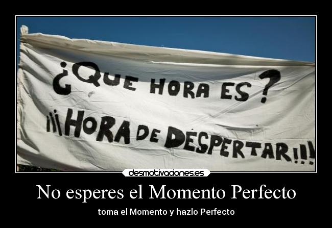 No esperes el Momento Perfecto - 