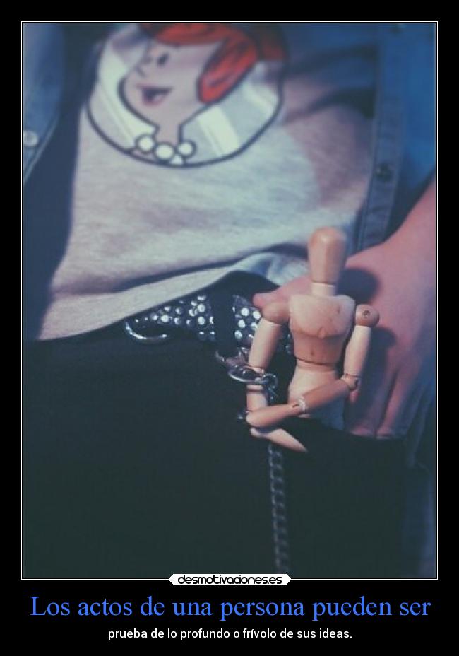 Los actos de una persona pueden ser -