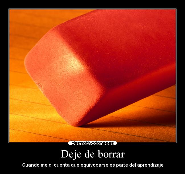 Deje de borrar - Cuando me di cuenta que equivocarse es parte del aprendizaje