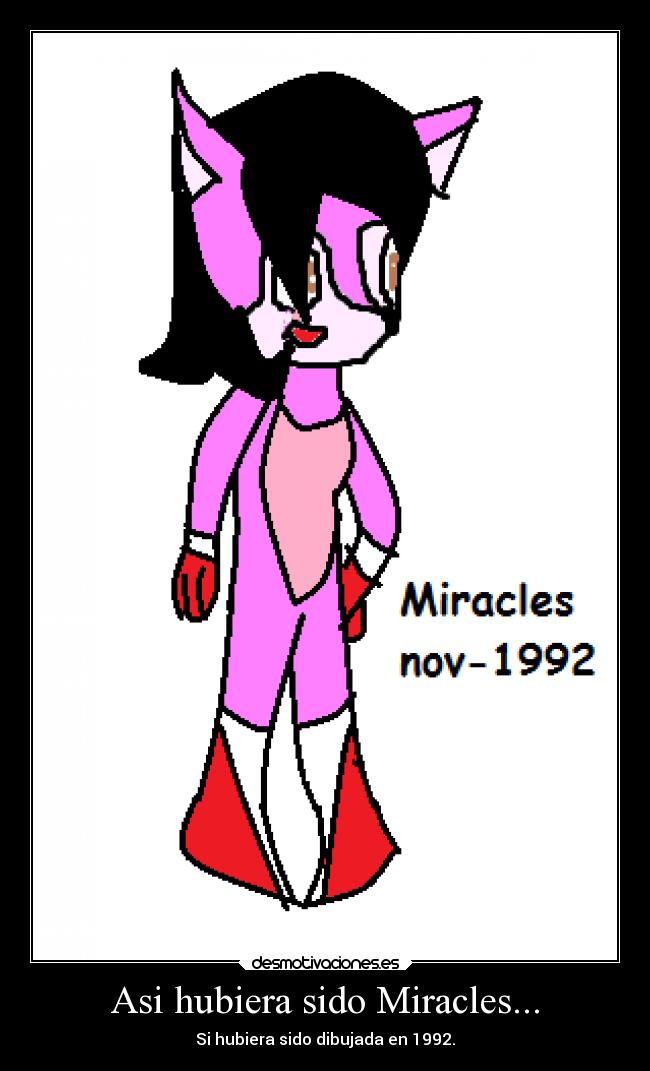Asi hubiera sido Miracles... - Si hubiera sido dibujada en 1992.