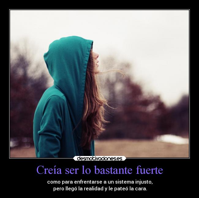 Creía ser lo bastante fuerte -