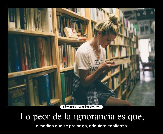 carteles ignorancia ignorancia desmotivaciones