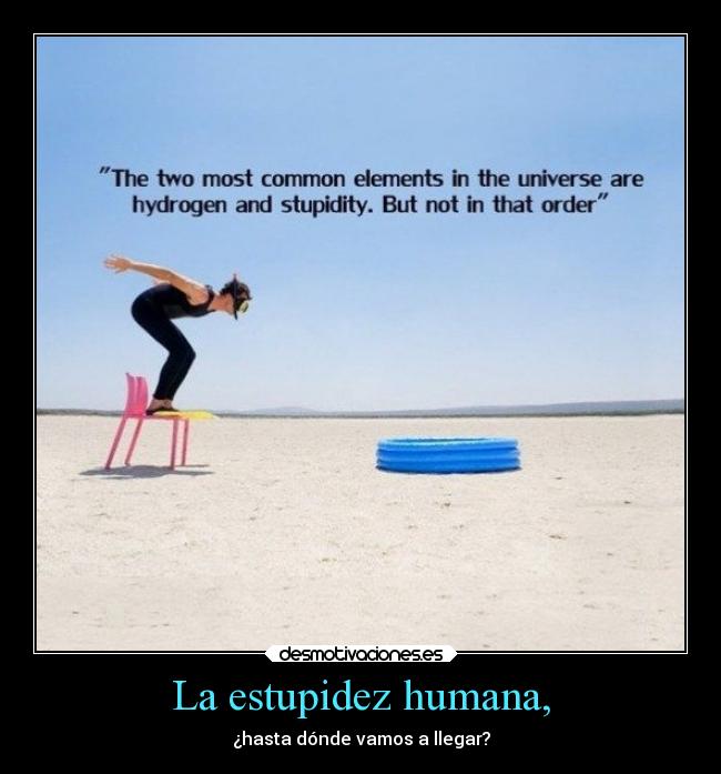 La estupidez humana, -