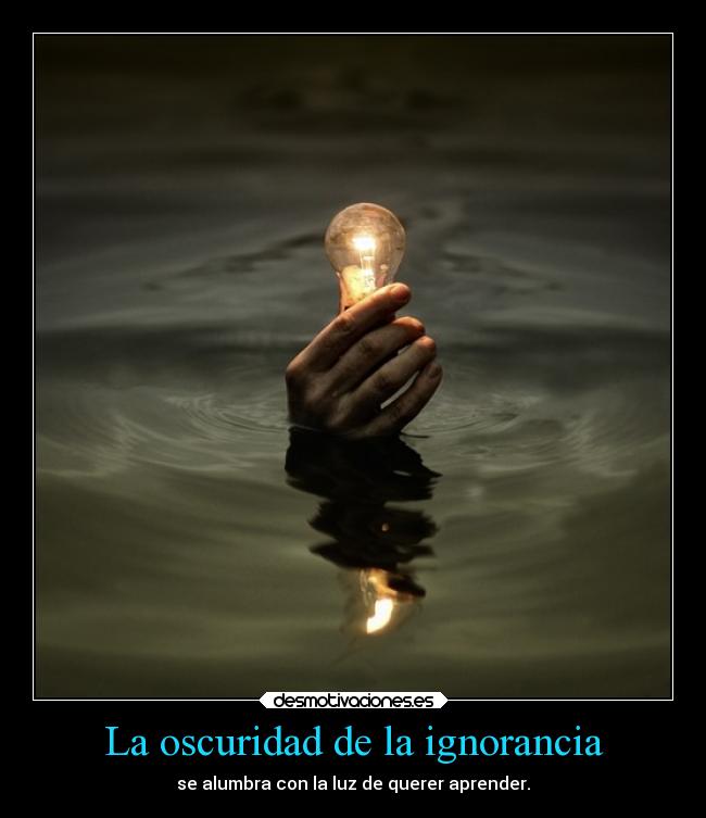 La oscuridad de la ignorancia - 