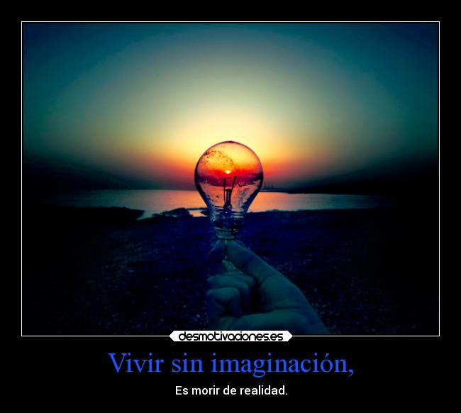 Vivir sin imaginación, - 