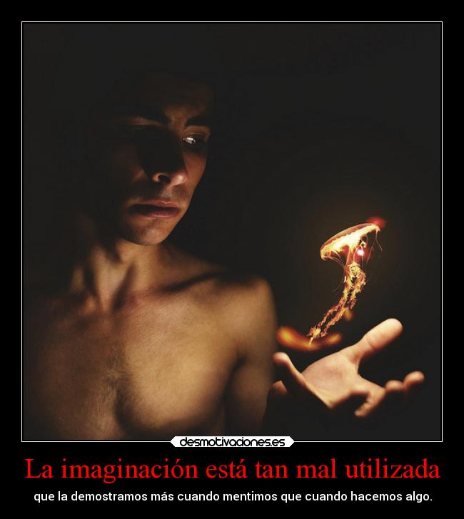 carteles imaginacion desmotivaciones imaginacion mentiras desmotivaciones