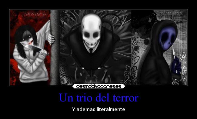 Un trio del terror - Y ademas literalmente