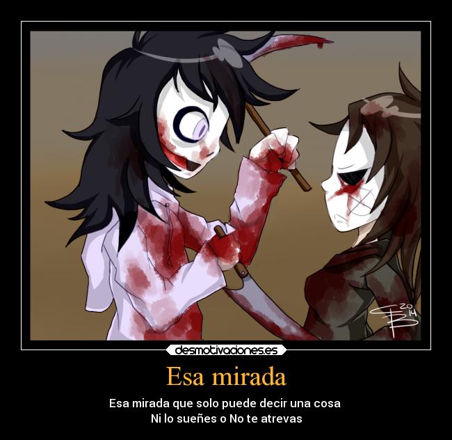 Esa mirada - Esa mirada que solo puede decir una cosa
Ni lo sueñes o No te atrevas