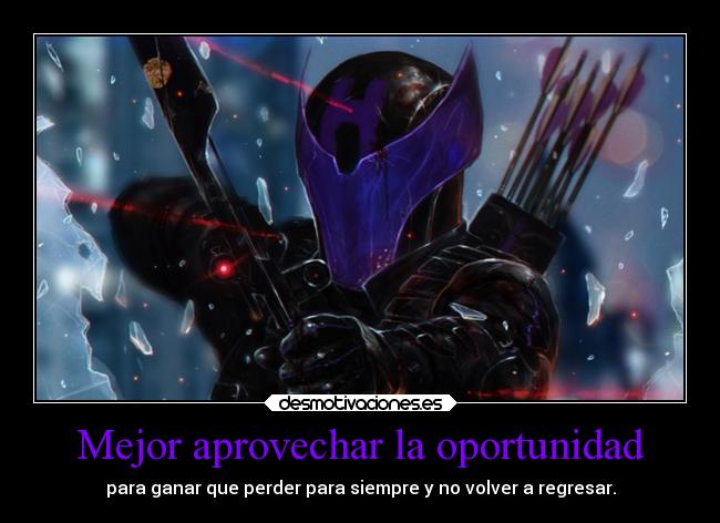 Mejor aprovechar la oportunidad - 