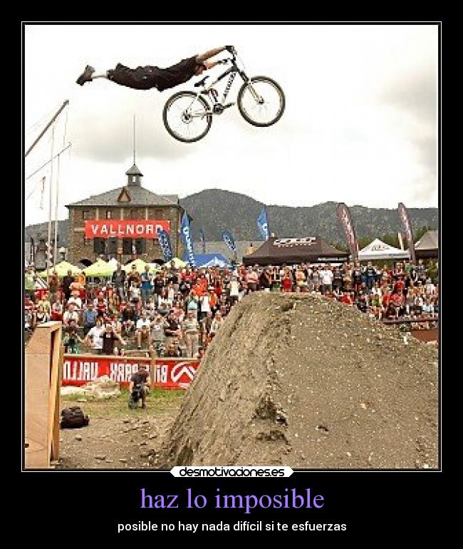haz lo imposible - posible no hay nada difícil si te esfuerzas