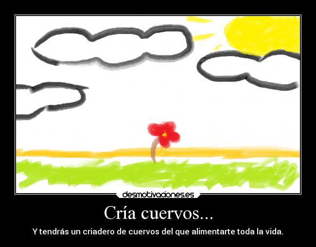 Cría cuervos... -