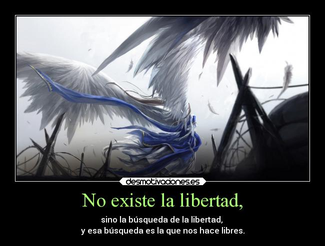 No existe la libertad, - 