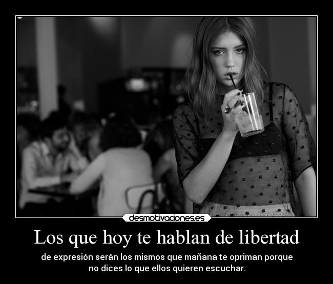 Los que hoy te hablan de libertad - 