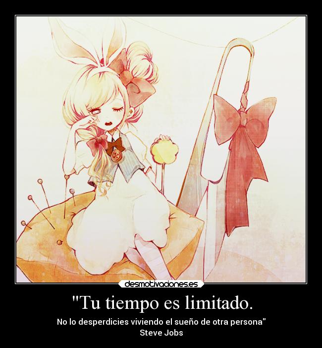 Tu tiempo es limitado. - No lo desperdicies viviendo el sueño de otra persona
Steve Jobs