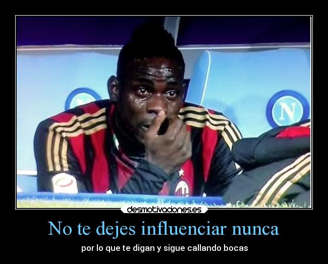 No te dejes influenciar nunca - 