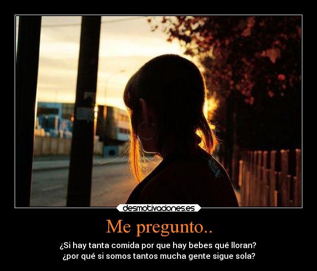 carteles llorar soledad vanjcks pregunto bebes desmotivaciones