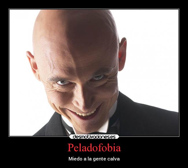 Peladofobia - Miedo a la gente calva