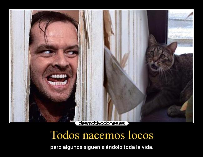Todos nacemos locos -