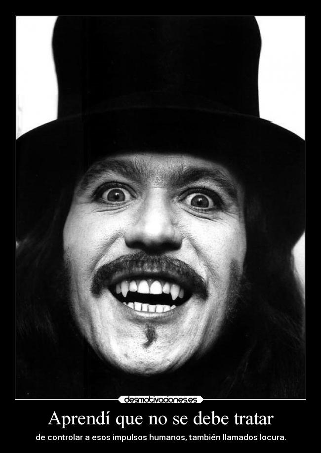 Aprendí que no se debe tratar -