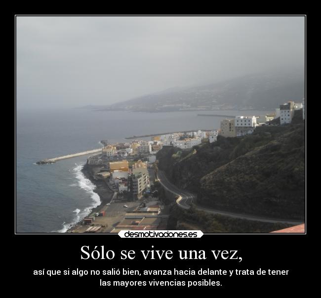 Sólo se vive una vez, -