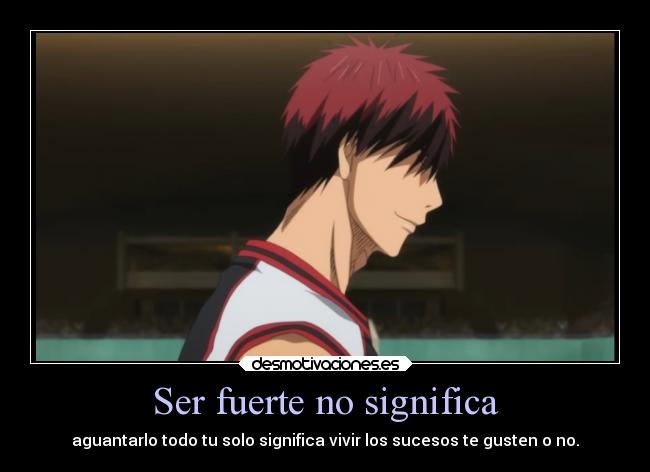 Ser fuerte no significa -