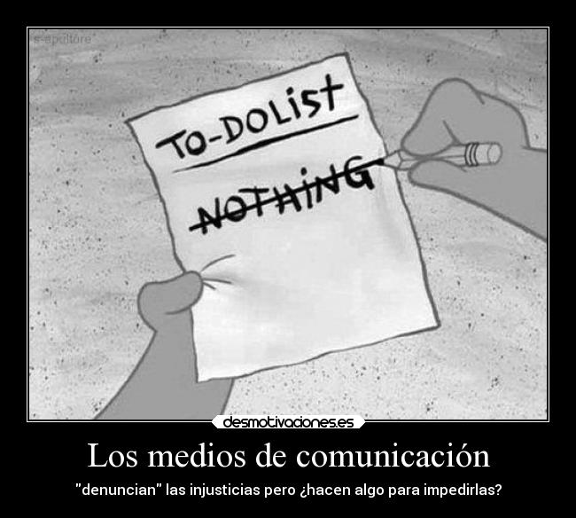 Los medios de comunicación - denuncian las injusticias pero ¿hacen algo para impedirlas?