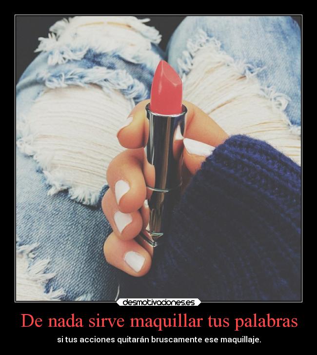 carteles mentira palabras maquillaje acciones desmotivaciones