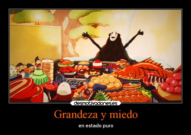 Grandeza y miedo - en estado puro