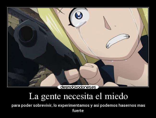carteles miedo miedo anime full metal alchemist para sernos fuertes desmotivaciones
