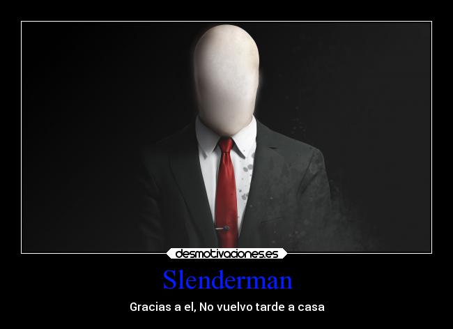 Slenderman - Gracias a el, No vuelvo tarde a casa