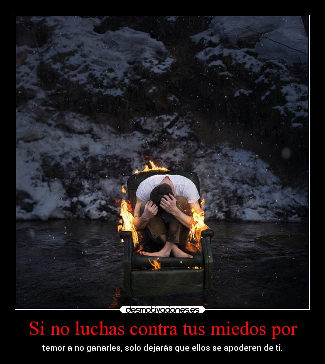 Si no luchas contra tus miedos por - 