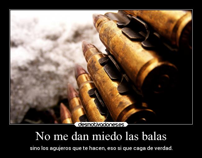 No me dan miedo las balas - 