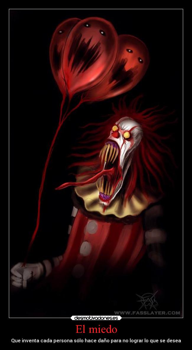 El miedo - Que inventa cada persona sólo hace daño para no lograr lo que se desea
