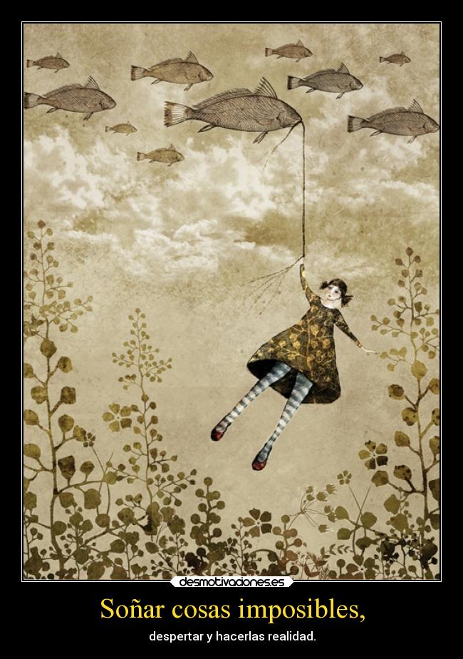 Soñar cosas imposibles, - 