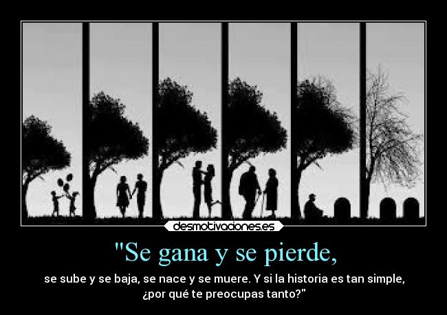 Se gana y se pierde, -