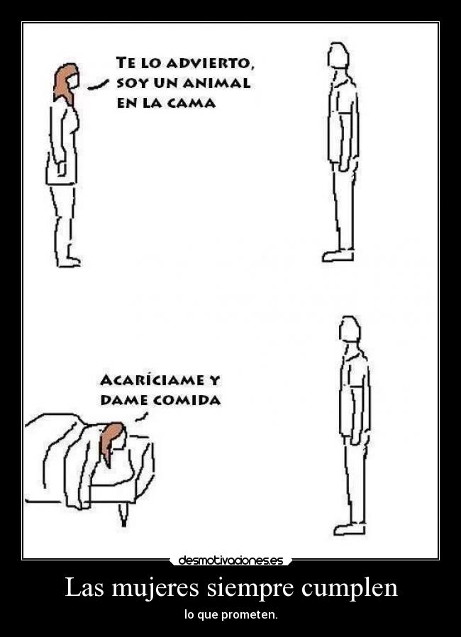 Las mujeres siempre cumplen - lo que prometen.