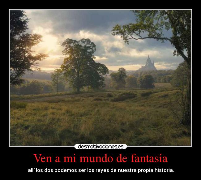 Ven a mi mundo de fantasía -