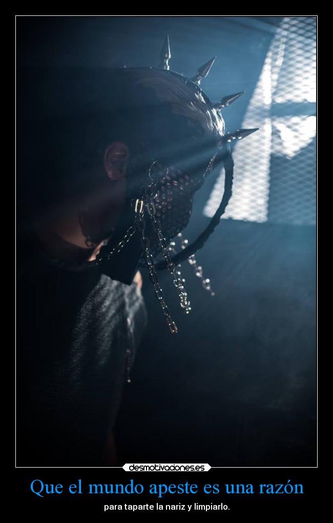 Que el mundo apeste es una razón -