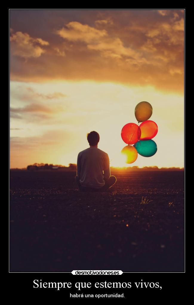 Siempre que estemos vivos, -