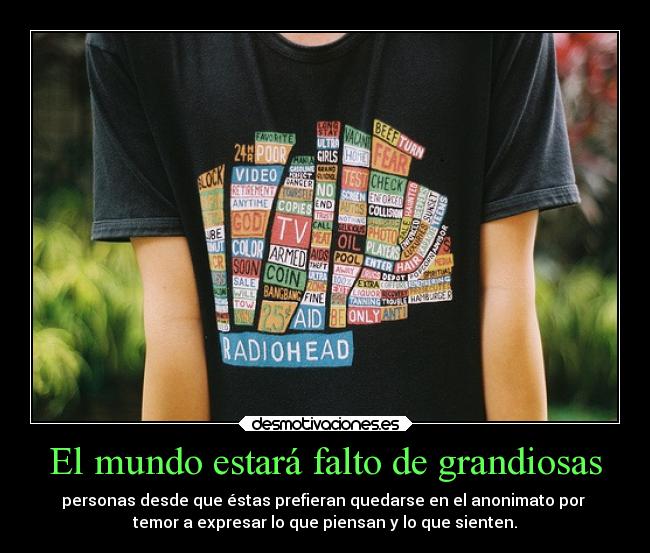 El mundo estará falto de grandiosas -