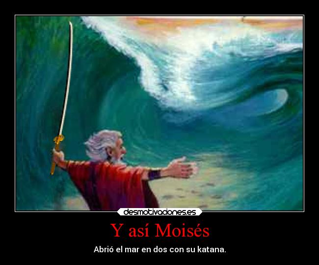 Y así Moisés -