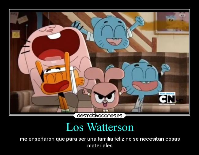 Los Watterson - me enseñaron que para ser una familia feliz no se necesitan cosas
materiales
