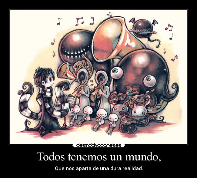 Todos tenemos un mundo, - 