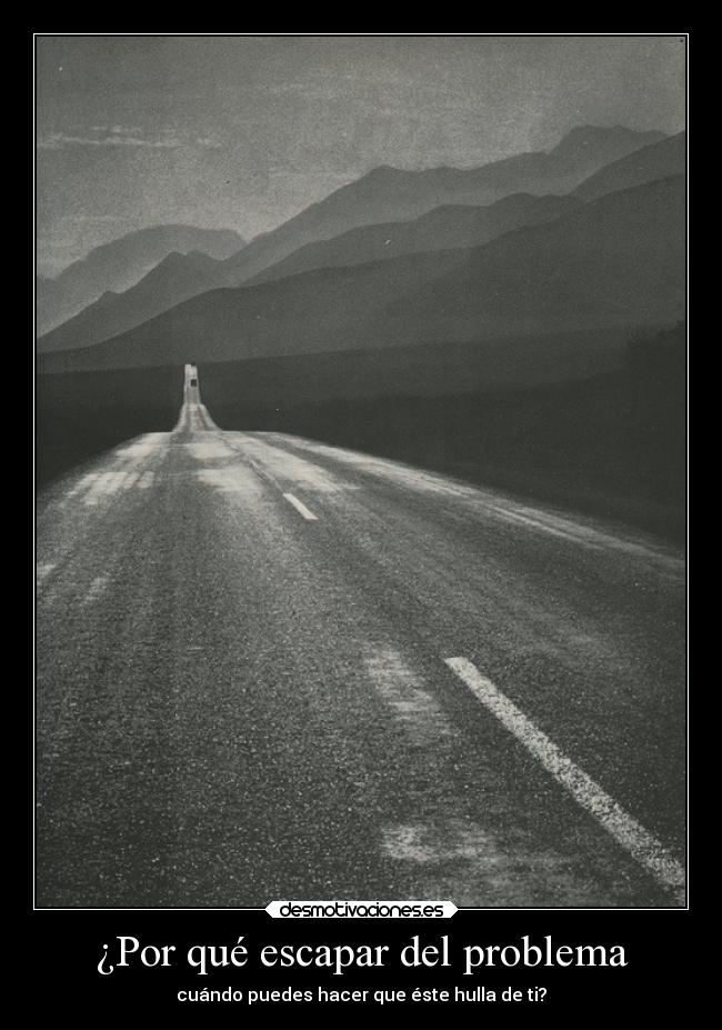 ¿Por qué escapar del problema -