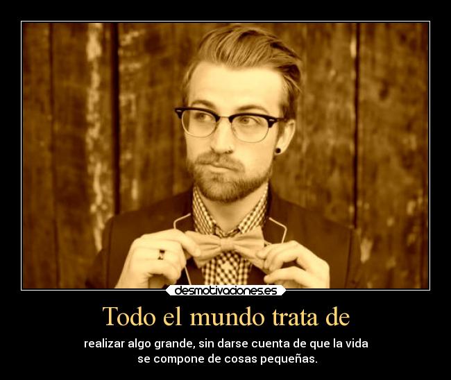 Todo el mundo trata de -