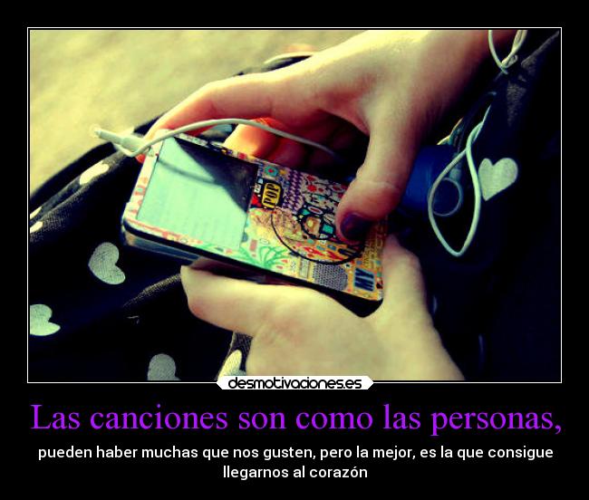 Las canciones son como las personas, -